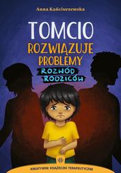 Kańciurzewska Anna - Tomcio rozwiązuje problemy Rozwód rodziców 