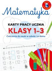 Figacz Emilia - Matematyka. Karty pracy ucznia, klasy 1-3. Ćwiczenia do nauki w szkole i domu 