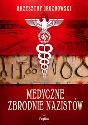 Drozdowski Krzysztof - Medyczne zbrodnie nazistów 