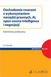 Dochodzenie roszczeń z wykorzystaniem narzędzi prawnych, AI, open-source intelligence i negocjacji. Komentarz praktyczny