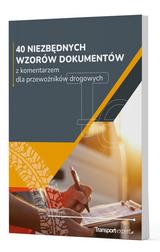 40 niezbędnych wzorów dokumentów z komentarzem dla przewoźników drogowych 