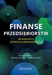 Finanse przedsiębiorstw. Od koncepcji do decyzji menedżerskich 