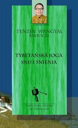 Wangyal Tenzin - Tybetańska joga snu i śnienia 