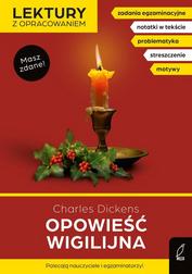 Dickens Charles, Zarzycka Irena - Opowieść wigilijna Lektury z opracowaniem 