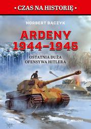 Bączyk Norbert - Ardeny 1944-1945.. Ostatnia duża ofensywa Hitlera 